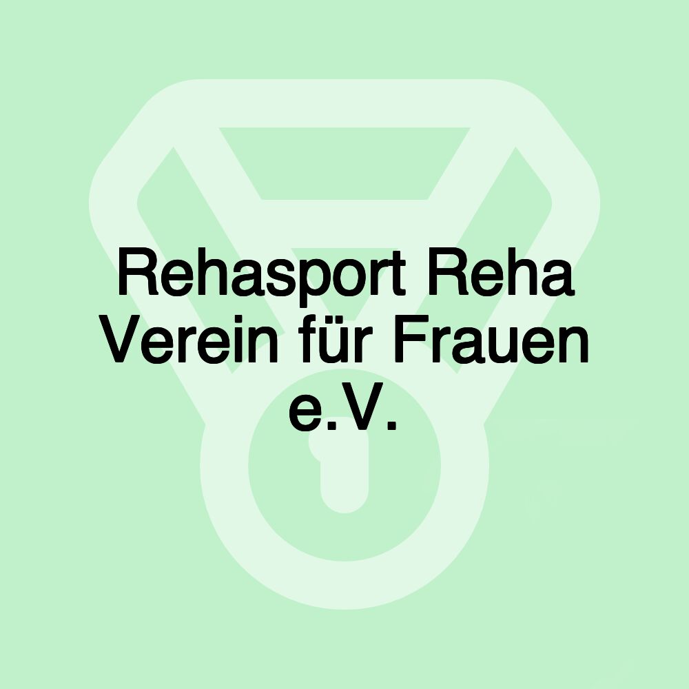 Rehasport Reha Verein für Frauen e.V.