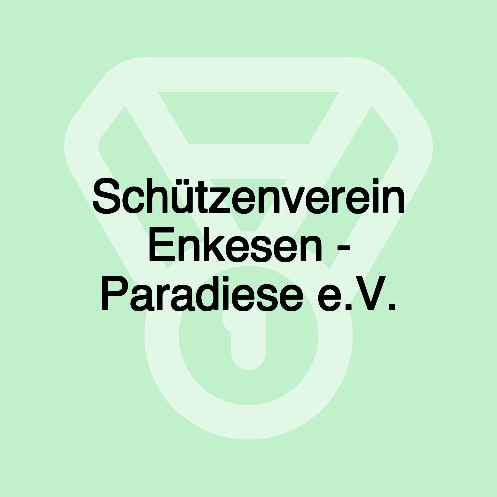 Schützenverein Enkesen - Paradiese e.V.