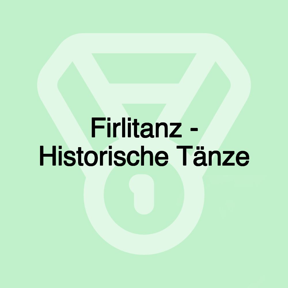 Firlitanz - Historische Tänze