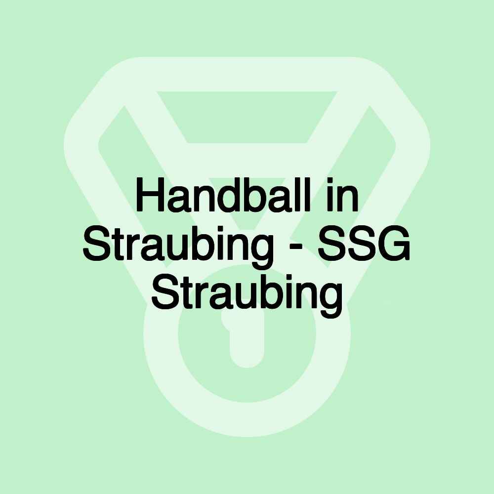 Handball in Straubing - SSG Straubing