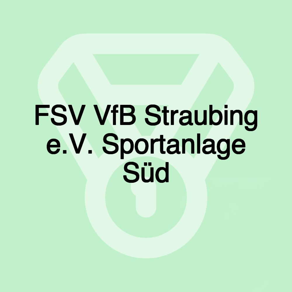 FSV VfB Straubing e.V. Sportanlage Süd