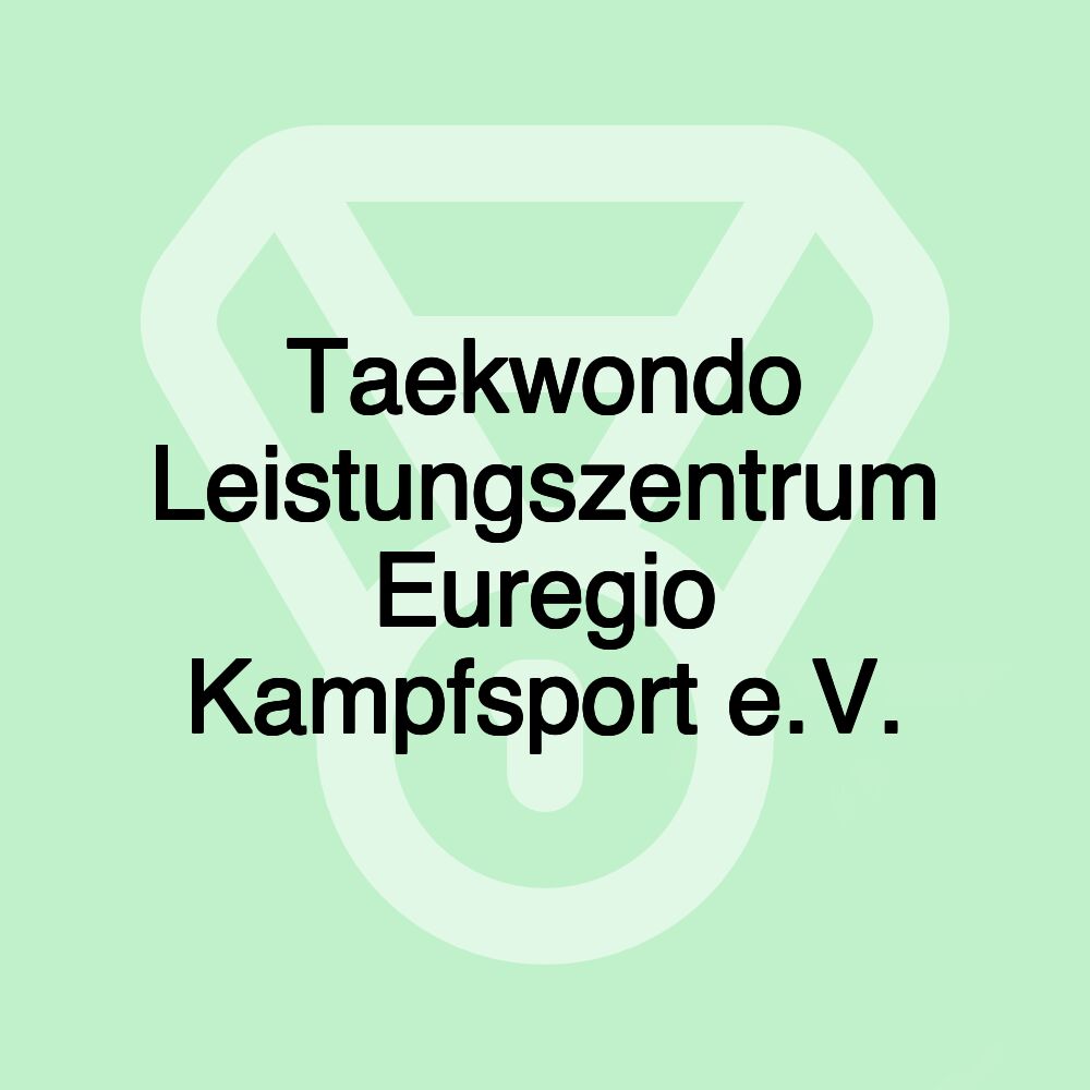 Taekwondo Leistungszentrum Euregio Kampfsport e.V.