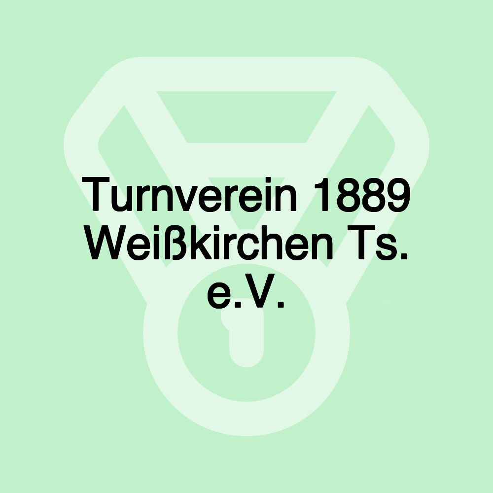 Turnverein 1889 Weißkirchen Ts. e.V.