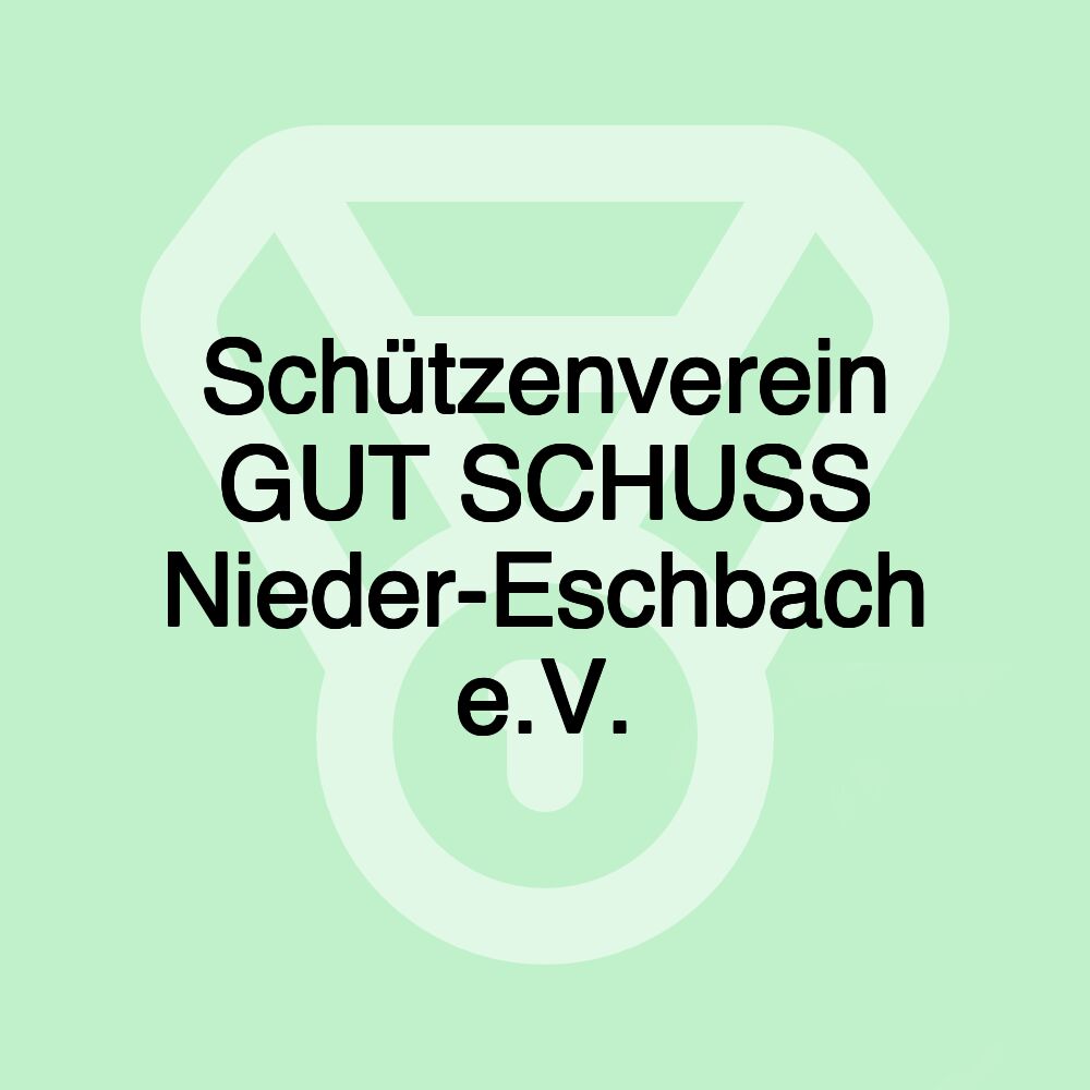 Schützenverein GUT SCHUSS Nieder-Eschbach e.V.