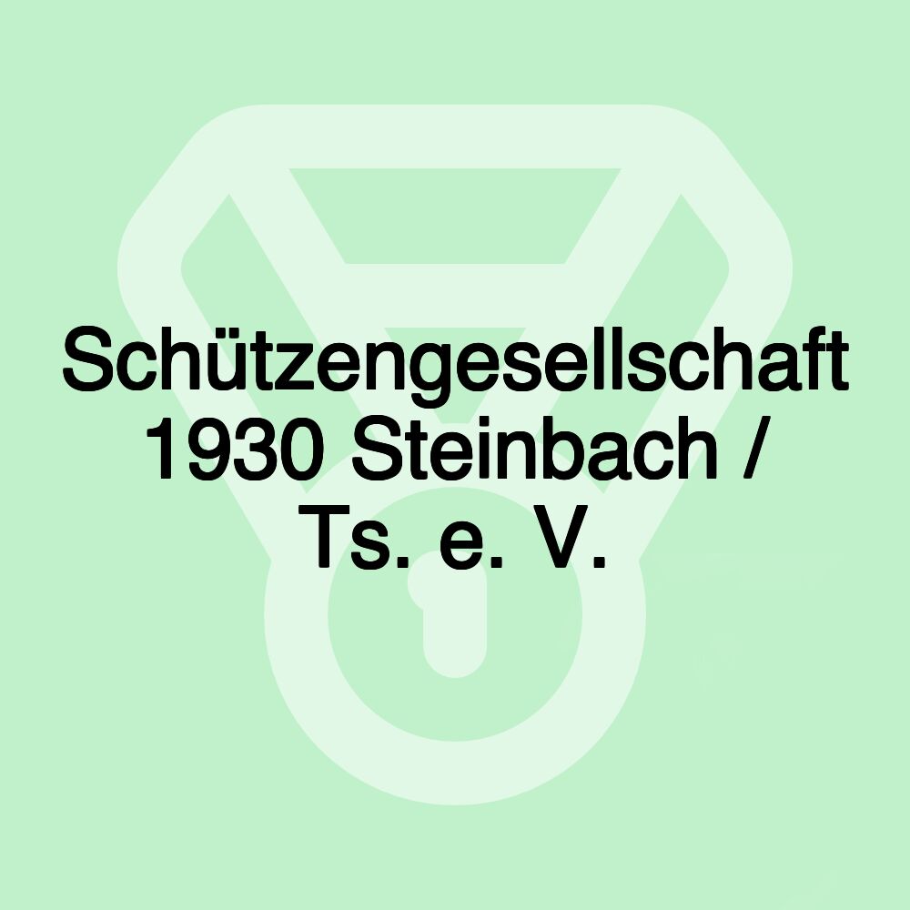 Schützengesellschaft 1930 Steinbach / Ts. e. V.