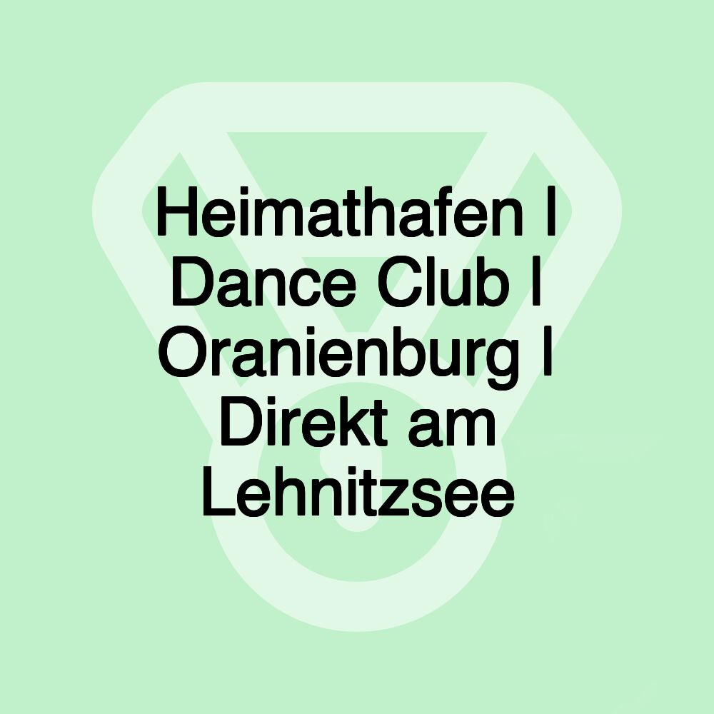 Heimathafen | Dance Club | Oranienburg | Direkt am Lehnitzsee