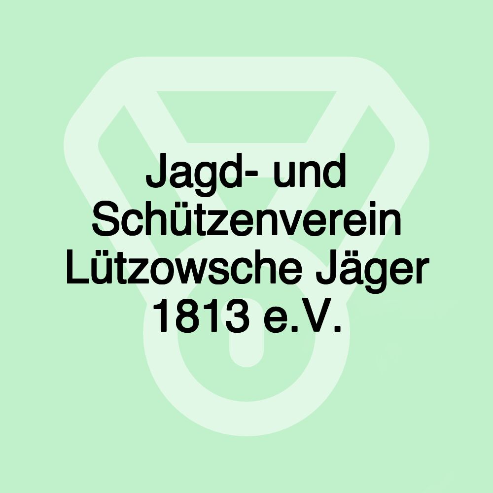 Jagd- und Schützenverein Lützowsche Jäger 1813 e.V.