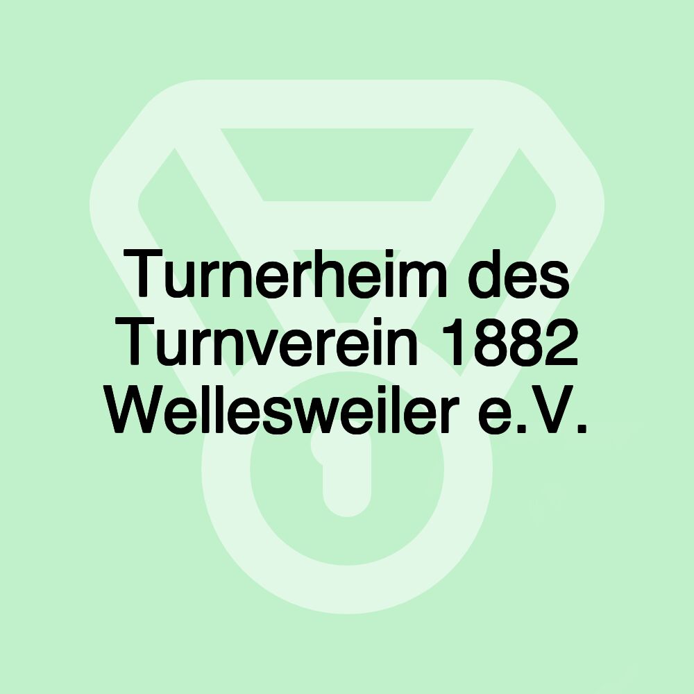 Turnerheim des Turnverein 1882 Wellesweiler e.V.