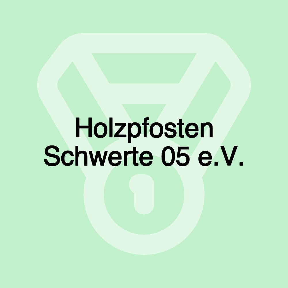 Holzpfosten Schwerte 05 e.V.