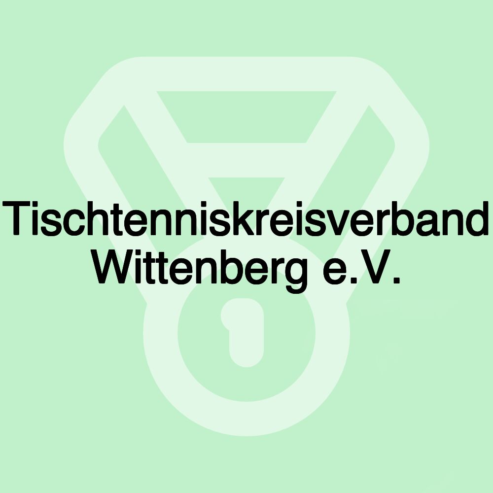 Tischtenniskreisverband Wittenberg e.V.