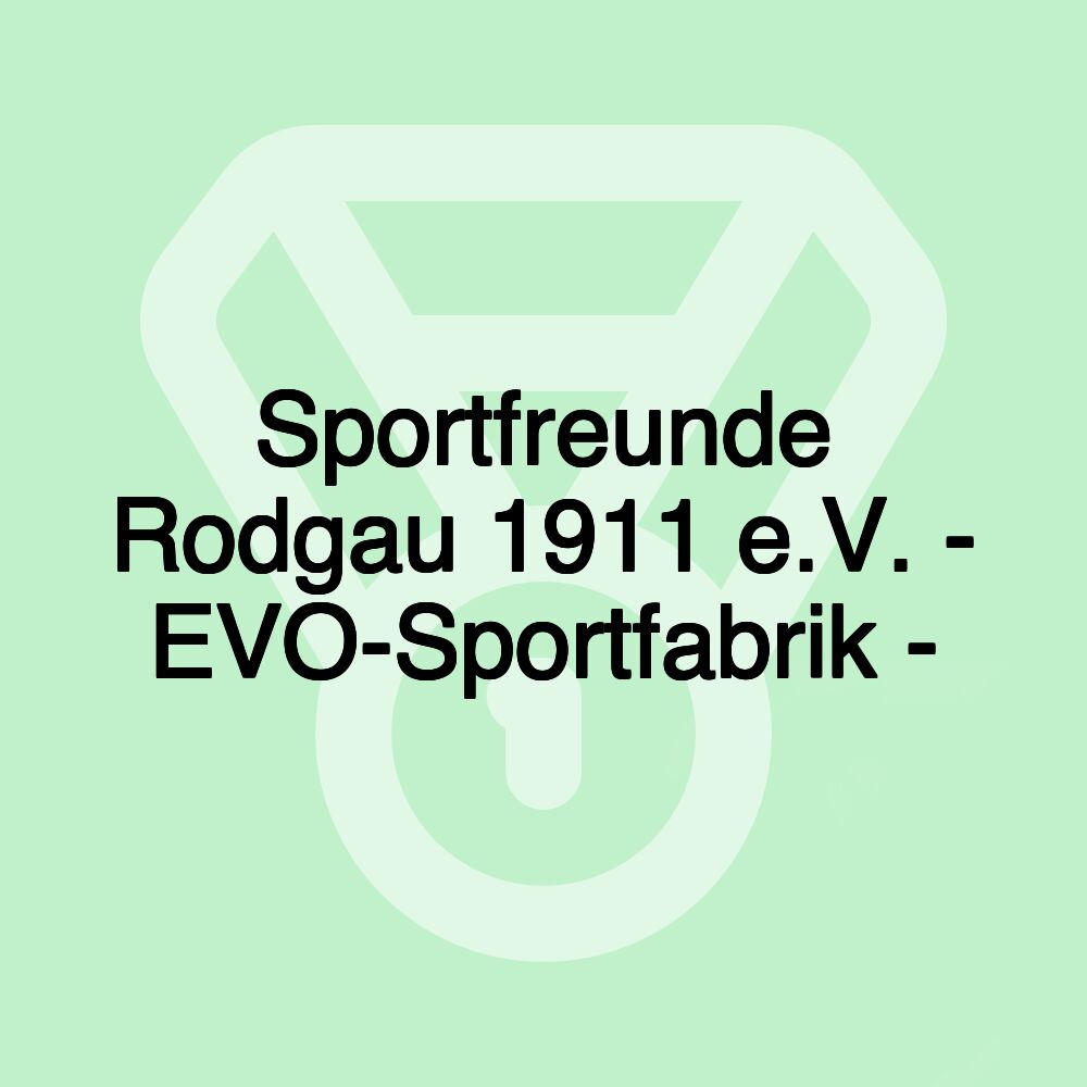 Sportfreunde Rodgau 1911 e.V. - EVO-Sportfabrik -