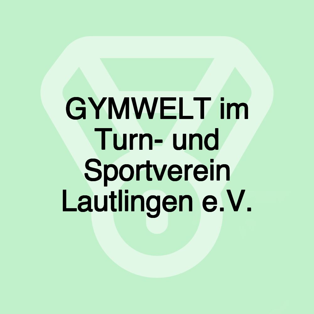 GYMWELT im Turn- und Sportverein Lautlingen e.V.