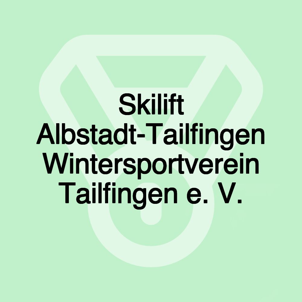 Skilift Albstadt-Tailfingen Wintersportverein Tailfingen e. V.