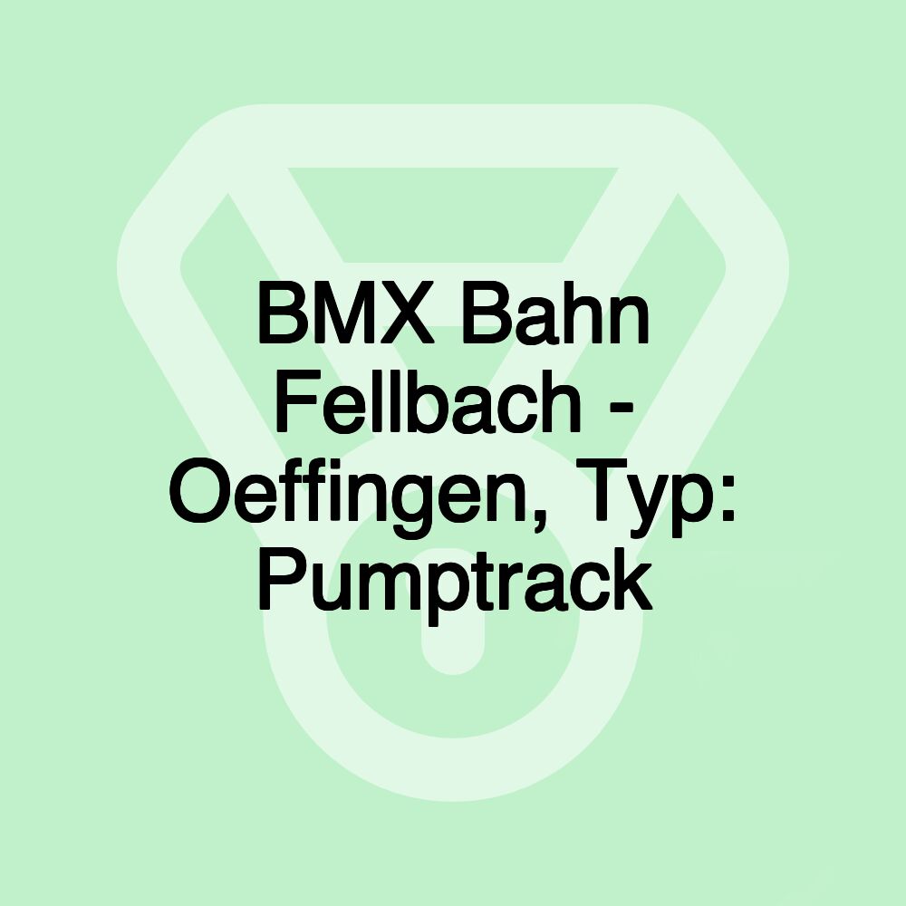 BMX Bahn Fellbach - Oeffingen, Typ: Pumptrack