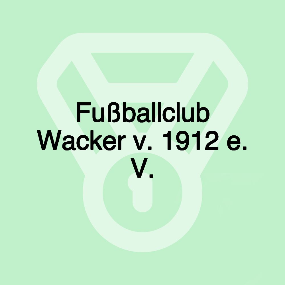 Fußballclub Wacker v. 1912 e. V.