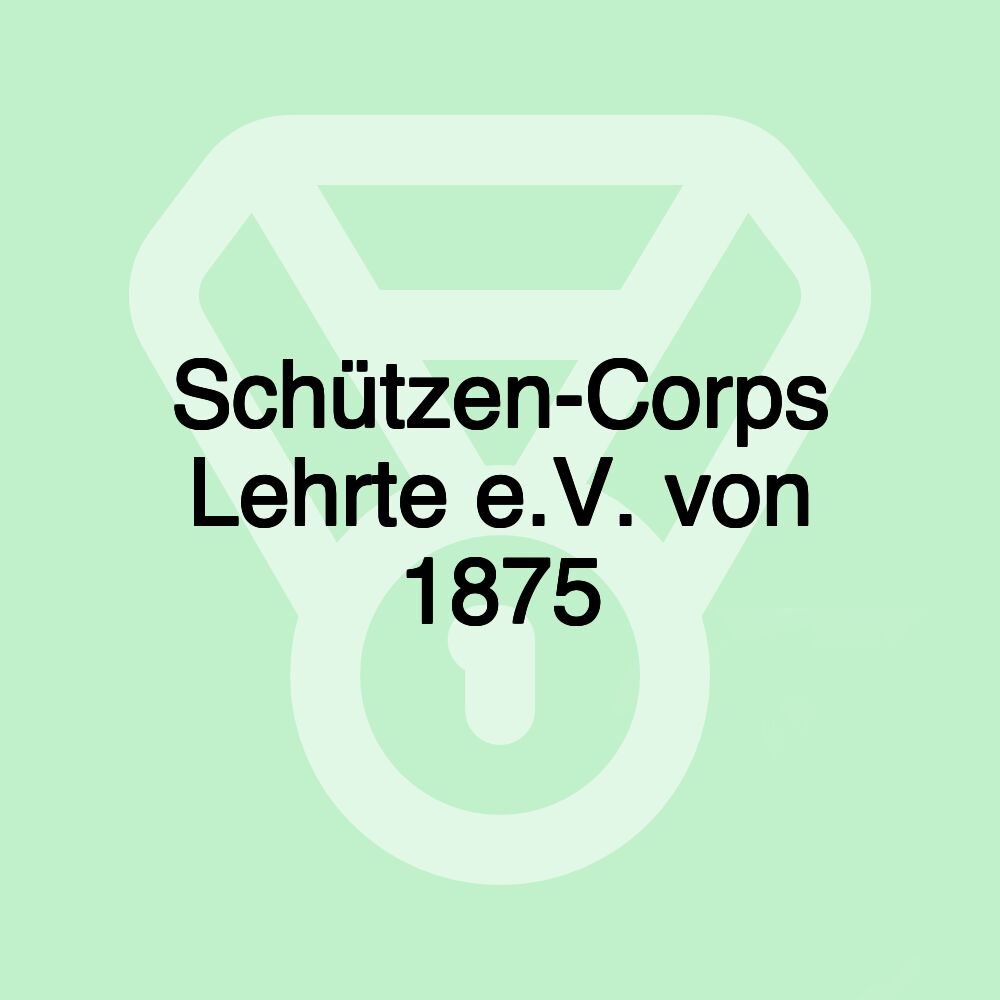 Schützen-Corps Lehrte e.V. von 1875