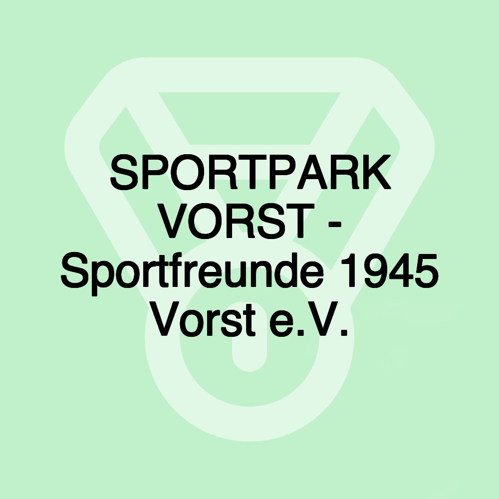 SPORTPARK VORST - Sportfreunde 1945 Vorst e.V.