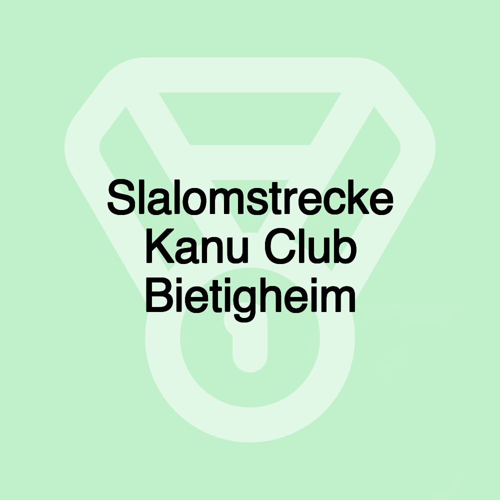 Slalomstrecke Kanu Club Bietigheim