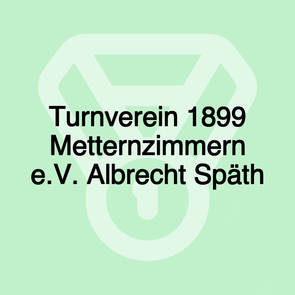 Turnverein 1899 Metternzimmern e.V. Albrecht Späth