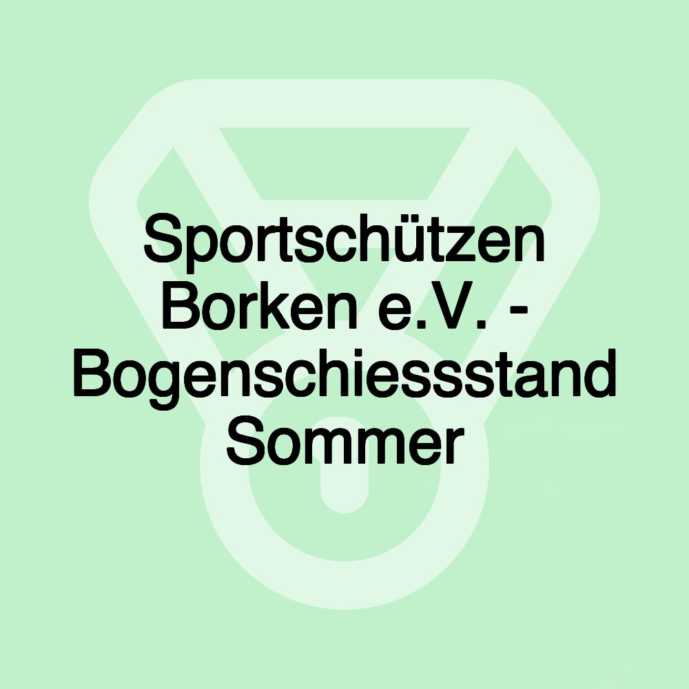 Sportschützen Borken e.V. - Bogenschiessstand Sommer