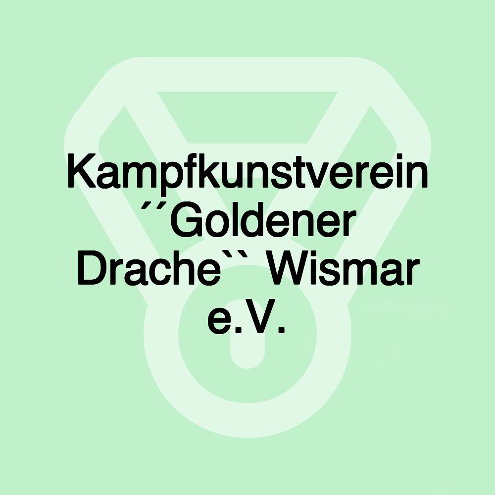 Kampfkunstverein ´´Goldener Drache`` Wismar e.V.