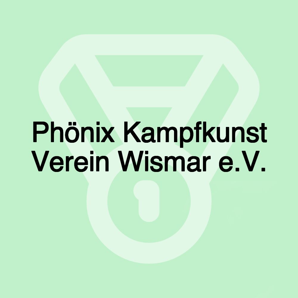 Phönix Kampfkunst Verein Wismar e.V.