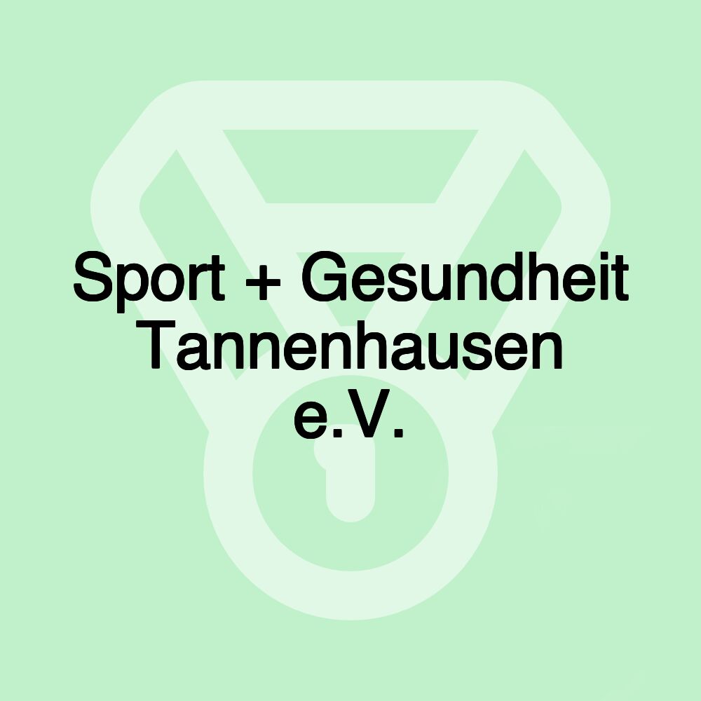 Sport + Gesundheit Tannenhausen e.V.