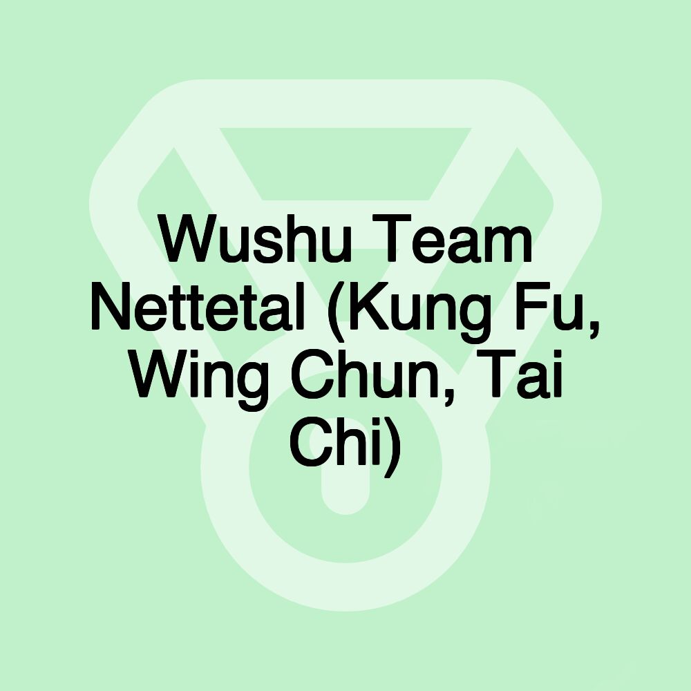 Wushu Team Nettetal (Kung Fu, Wing Chun, Tai Chi)