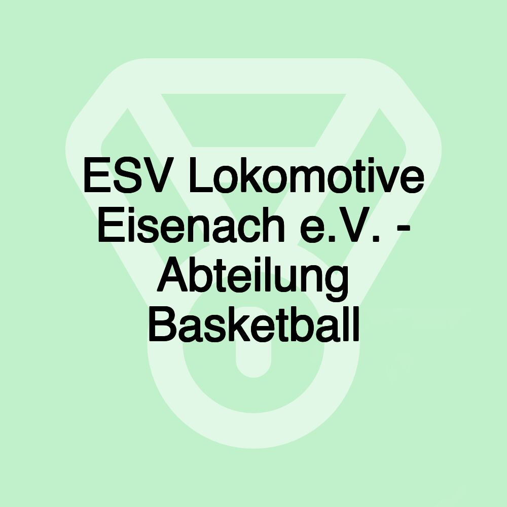 ESV Lokomotive Eisenach e.V. - Abteilung Basketball