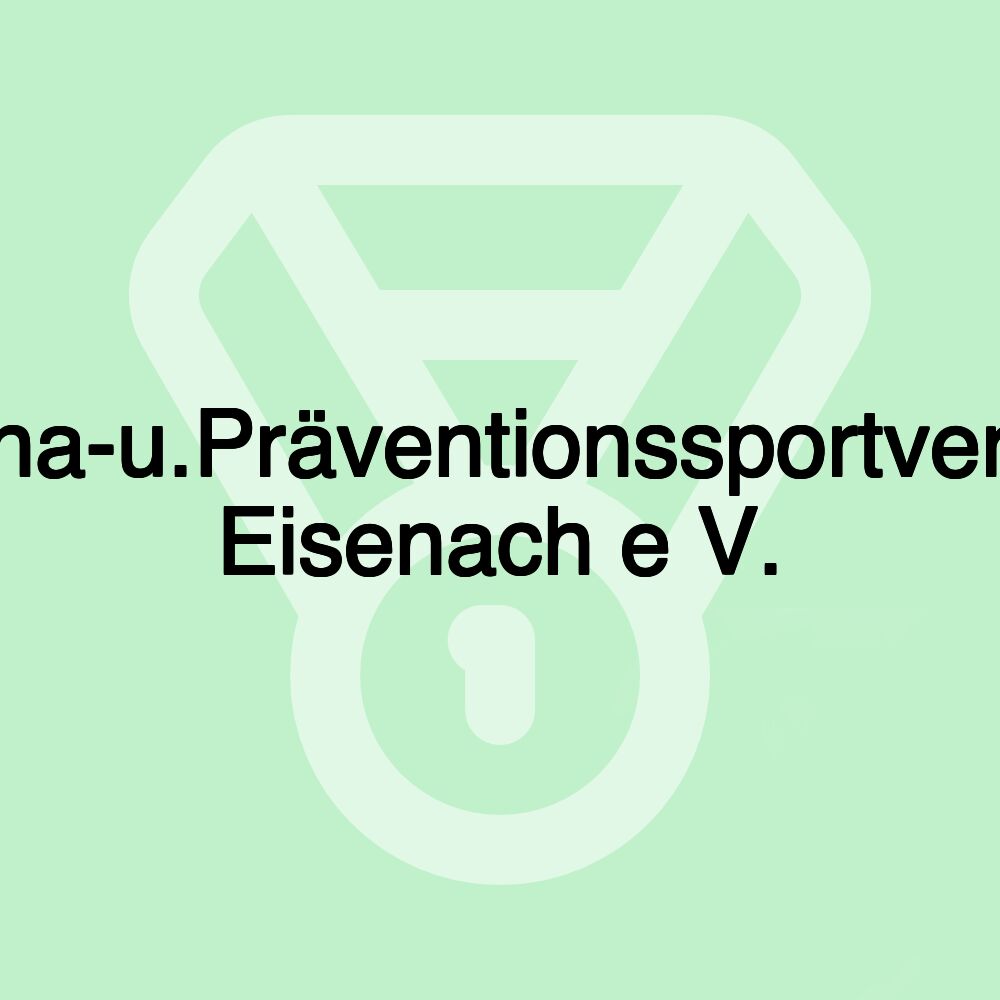 Reha-u.Präventionssportverein Eisenach e V.