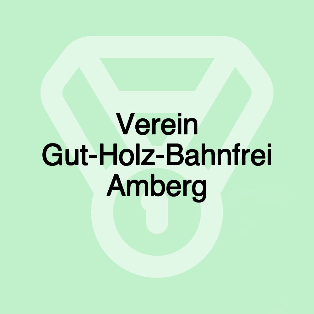 Verein Gut-Holz-Bahnfrei Amberg