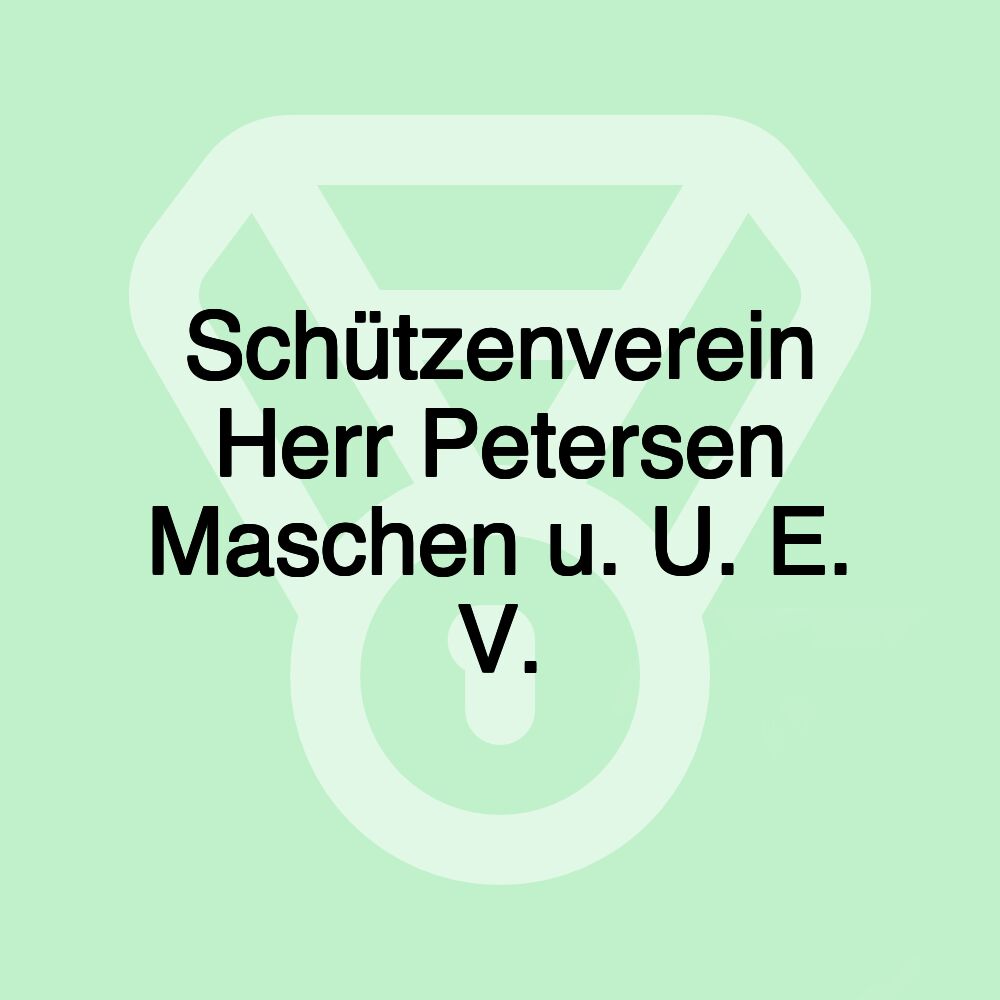 Schützenverein Herr Petersen Maschen u. U. E. V.