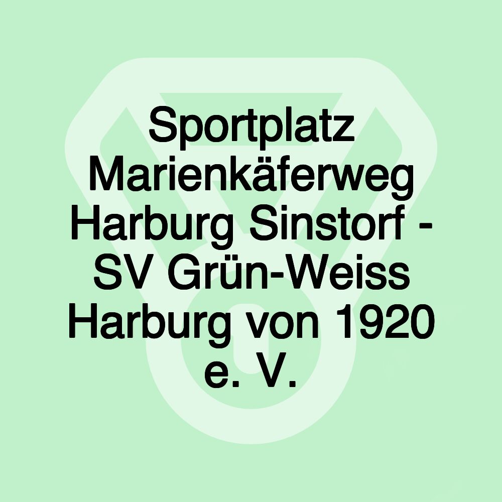 Sportplatz Marienkäferweg Harburg Sinstorf - SV Grün-Weiss Harburg von 1920 e. V.