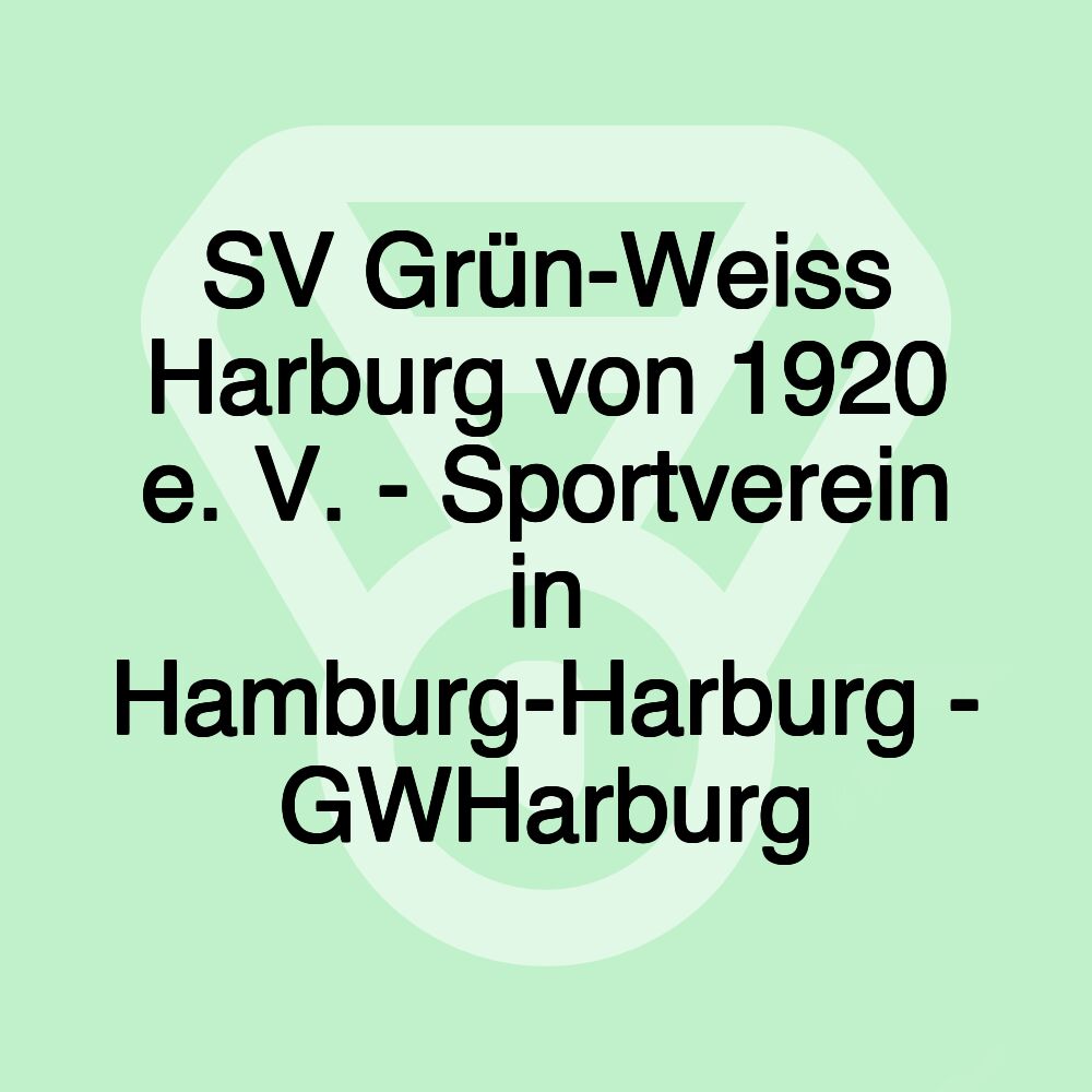 SV Grün-Weiss Harburg von 1920 e. V. - Sportverein in Hamburg-Harburg - GWHarburg