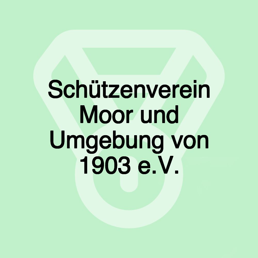 Schützenverein Moor und Umgebung von 1903 e.V.