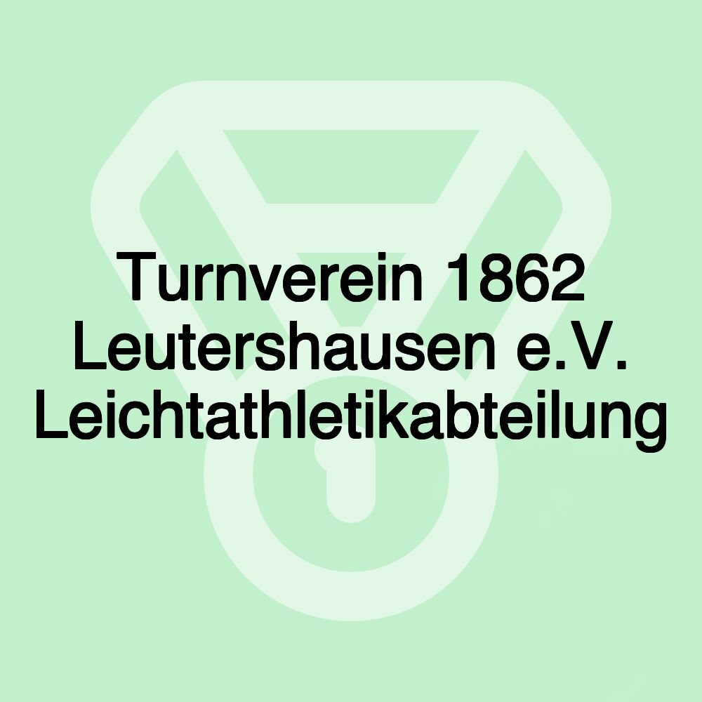 Turnverein 1862 Leutershausen e.V. Leichtathletikabteilung