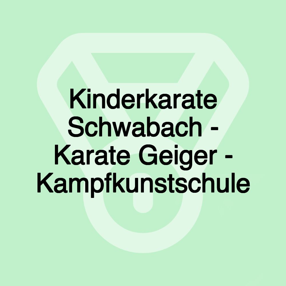 Kinderkarate Schwabach - Karate Geiger - Kampfkunstschule