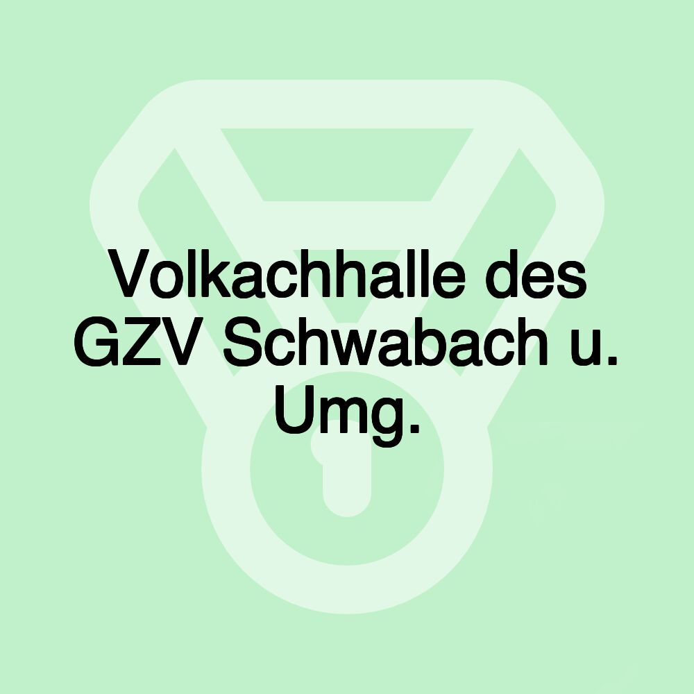 Volkachhalle des GZV Schwabach u. Umg.