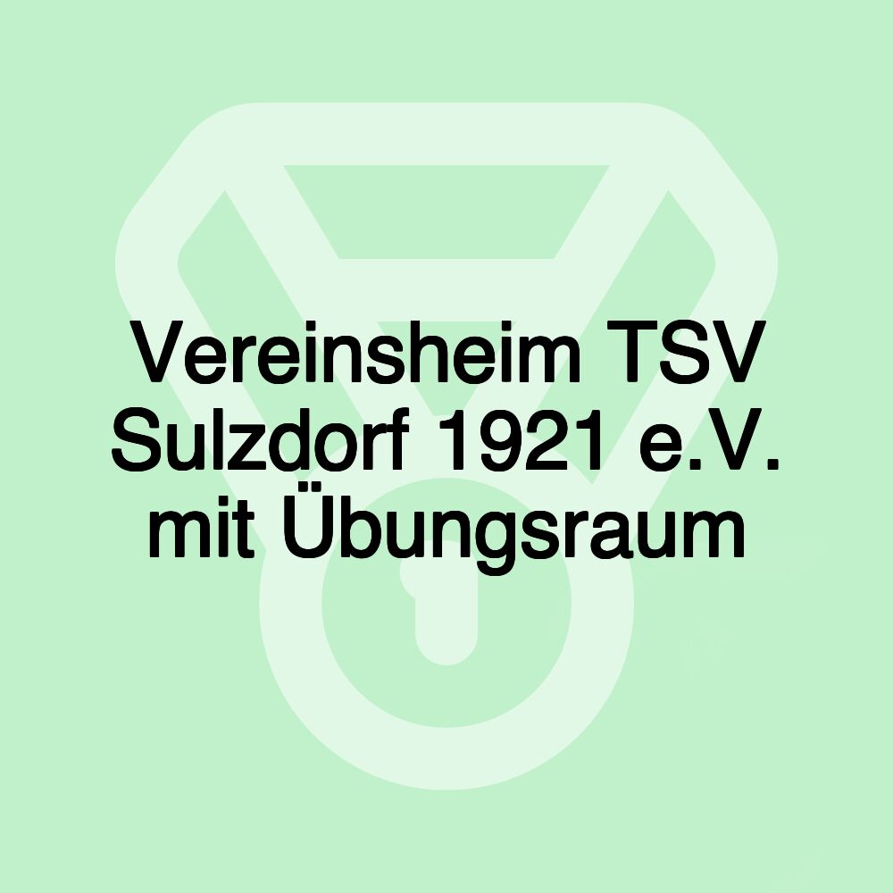 Vereinsheim TSV Sulzdorf 1921 e.V. mit Übungsraum