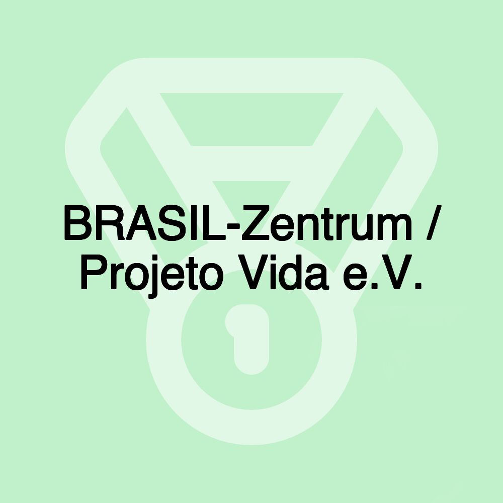 BRASIL-Zentrum / Projeto Vida e.V.