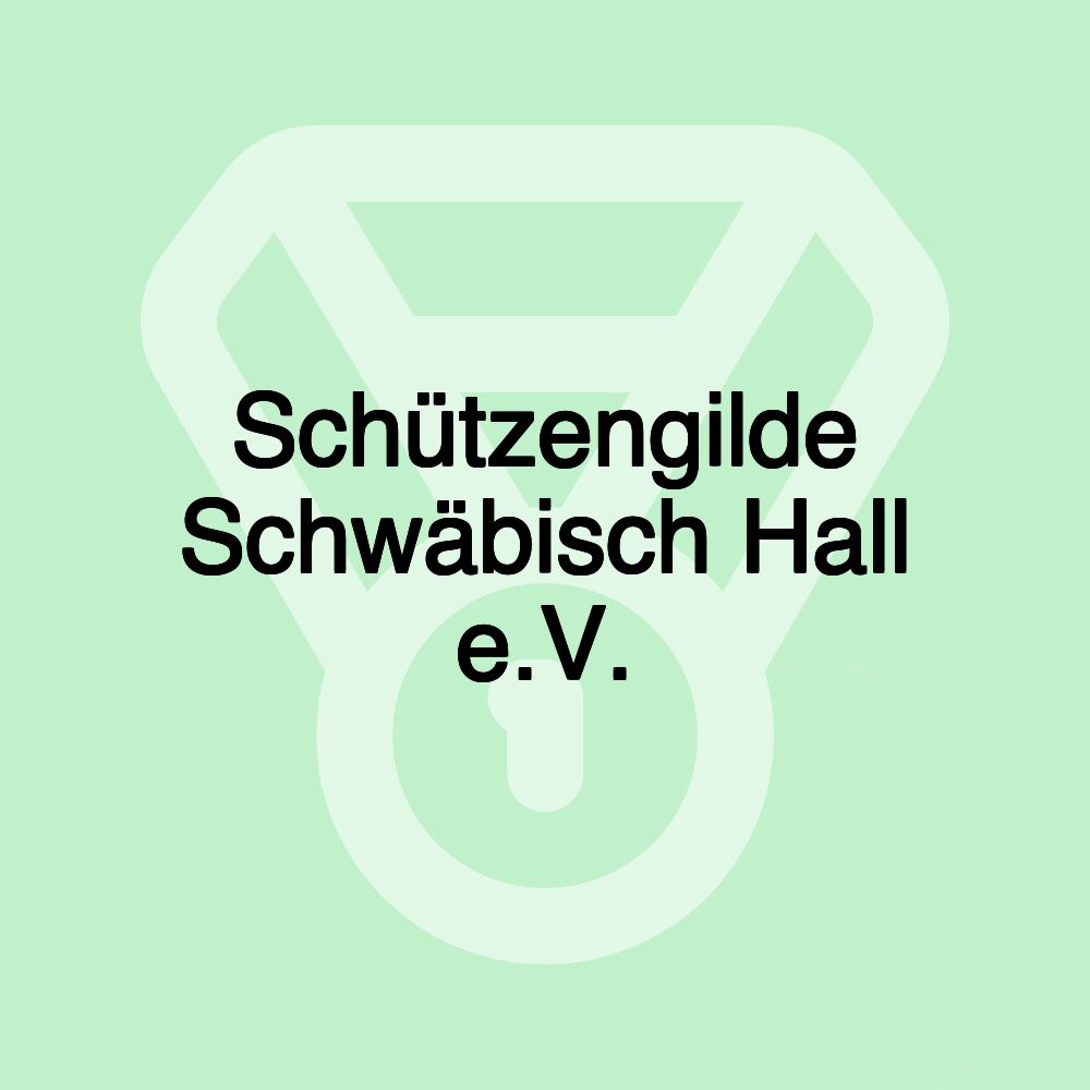 Schützengilde Schwäbisch Hall e.V.