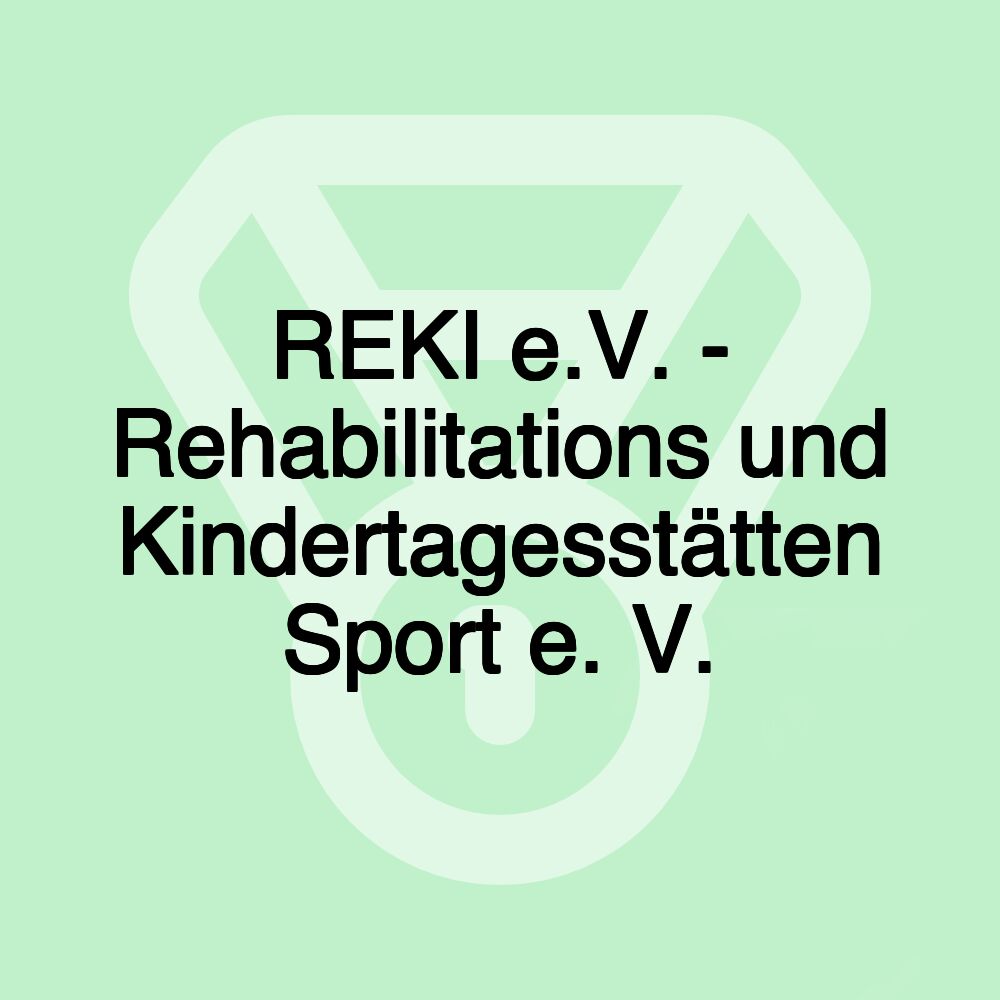 REKI e.V. - Rehabilitations und Kindertagesstätten Sport e. V.