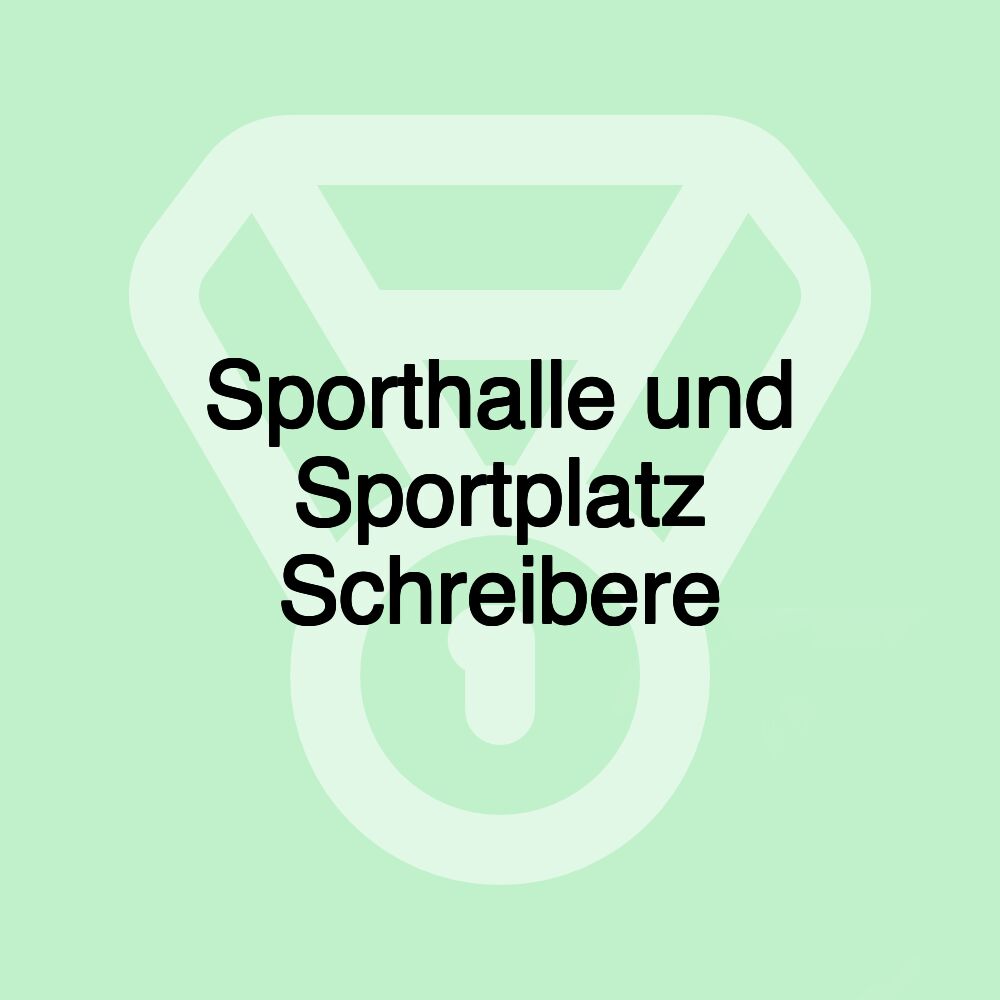 Sporthalle und Sportplatz Schreibere