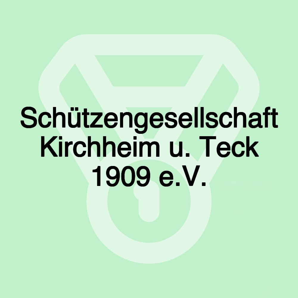 Schützengesellschaft Kirchheim u. Teck 1909 e.V.