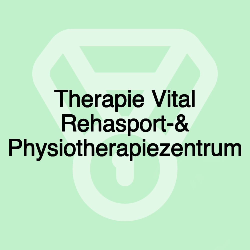 Therapie Vital Rehasport-& Physiotherapiezentrum