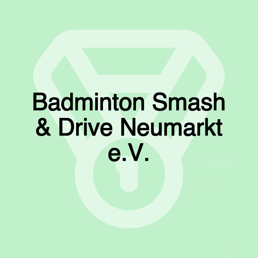 Badminton Smash & Drive Neumarkt e.V.