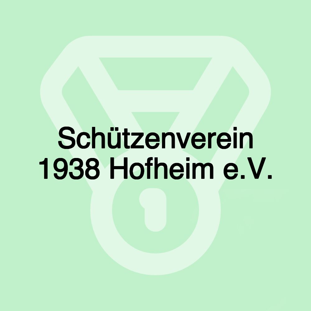 Schützenverein 1938 Hofheim e.V.