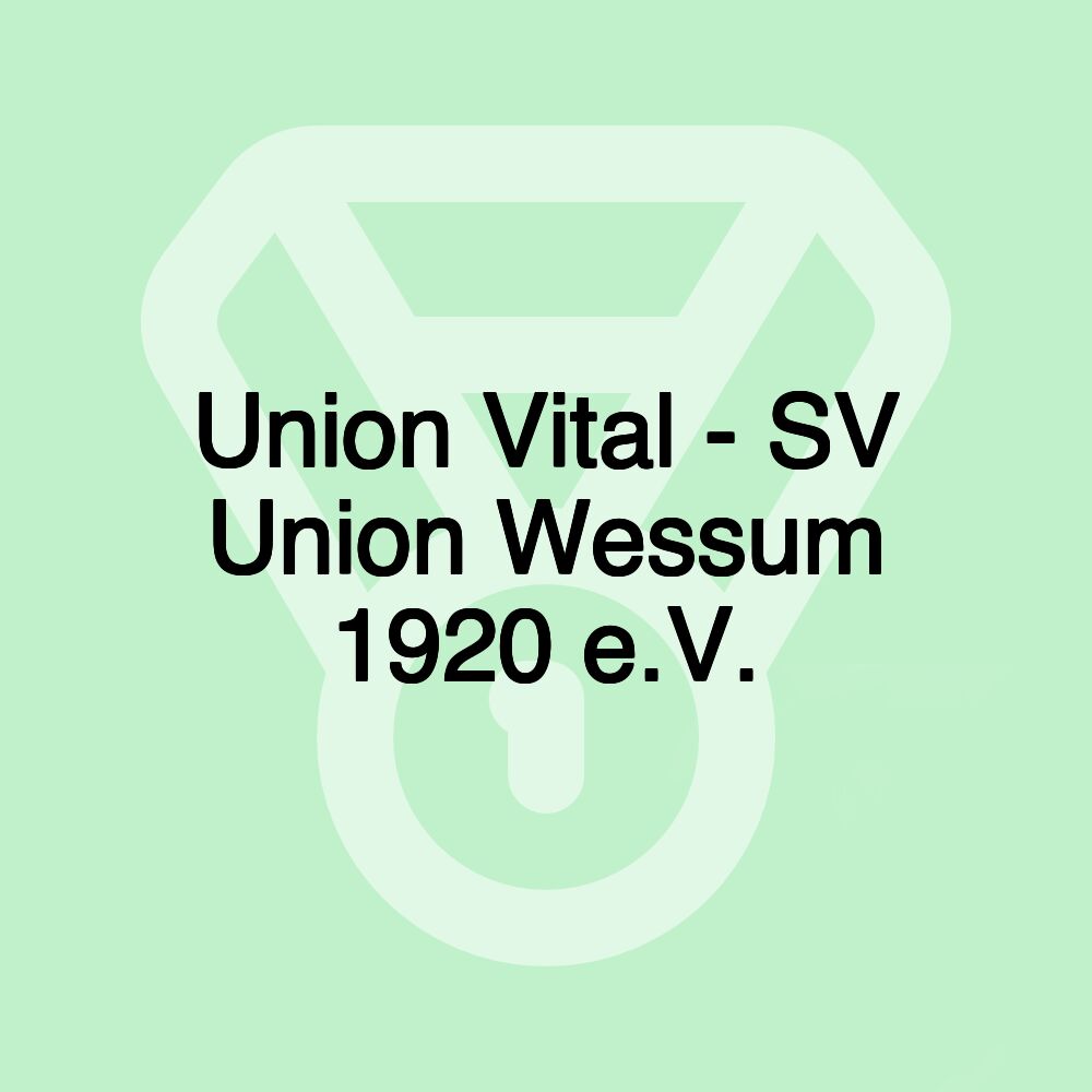 Union Vital - SV Union Wessum 1920 e.V.