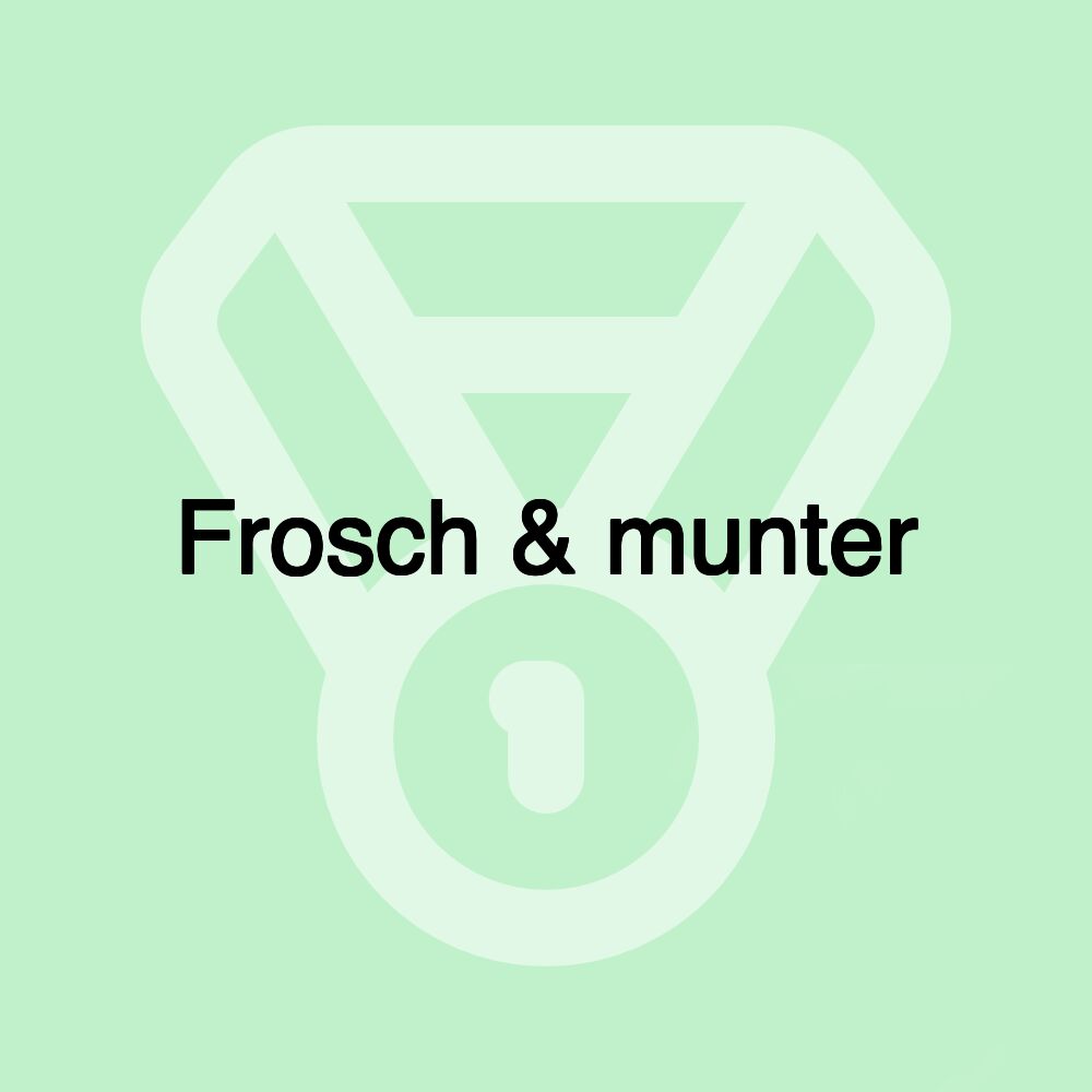 Frosch & munter