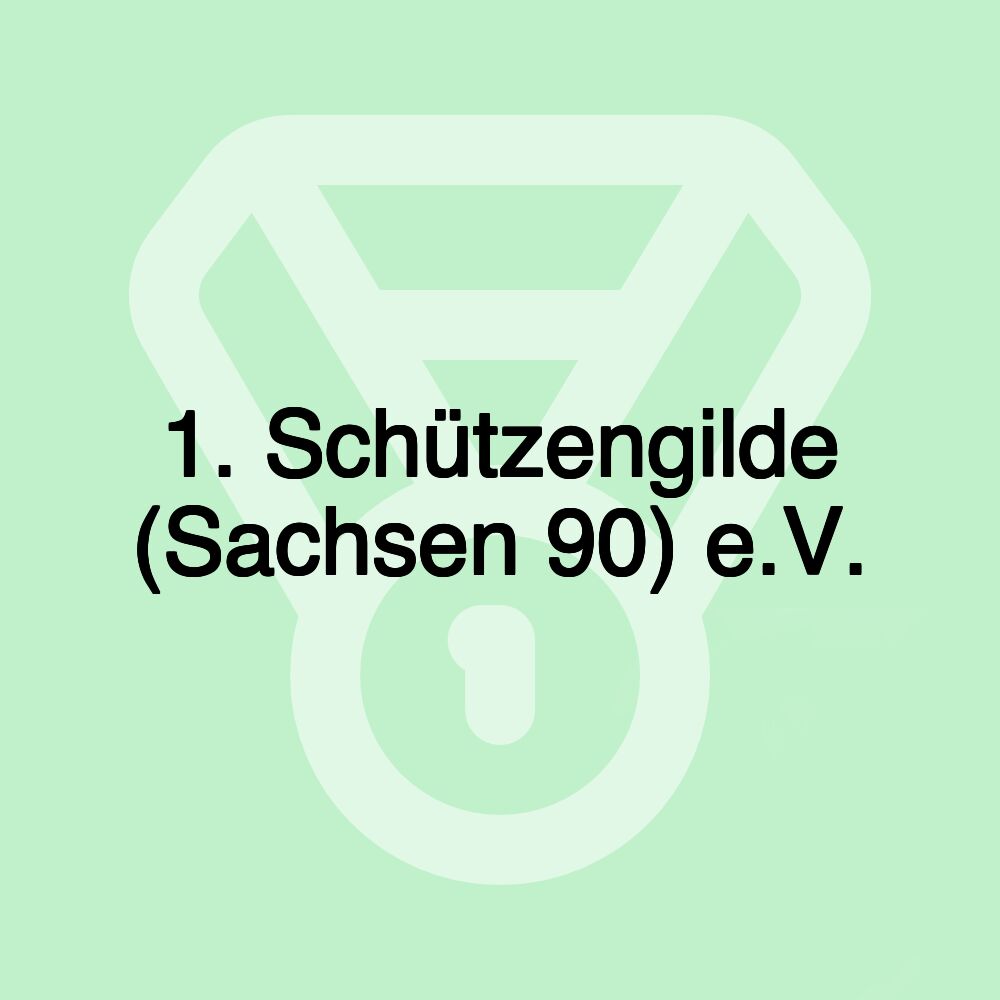 1. Schützengilde (Sachsen 90) e.V.